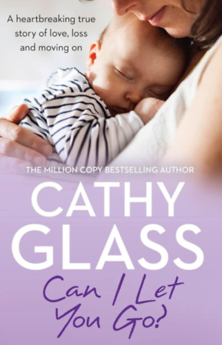 Cathy Glass - Can I Let You Go?: A heartbreaking true story of love, loss and moving on