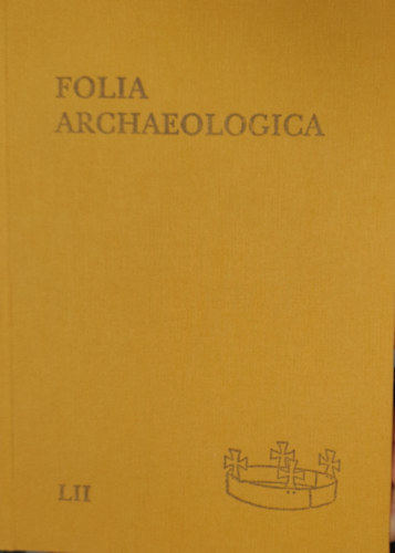Fodor Istv�n  (Szerk.) - Folia archaeologica LII.
