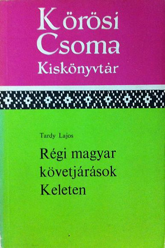 Tardy Lajos - Rgi magyar kvetjrsok keleten