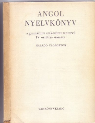 Fonydi Pter, Medgyes Pter - Angol nyelvknyv a gimnzium szakostott tanterv IV. oszt. szmra - Halad csoportok