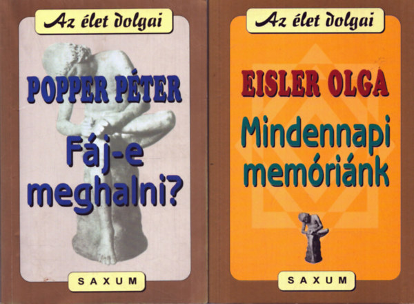 Dr. Eisler Olga Popper P�ter - 2 db Az �let dolgai sorozatb�l: Mindennapi mem�ri�nk + F�j-e meghalni?