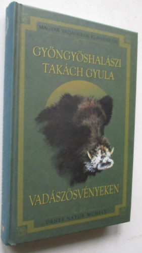 Gy�ngy�shal�szi Tak�ch Gyula - Vad�sz�sv�nyeken
