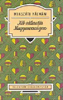 Mikszth Klmn - Kt vlaszts Magyarorszgon