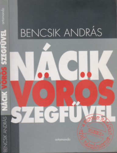 Bencsik András - Nácik vörös szegfűvel (dedikált)