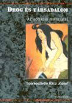 Drog �s t�rsadalom - Az addikci� mint�zatai