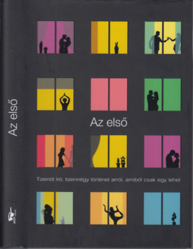 Fiala Borcsa, Garaczi L�szl�, Grecs� Kriszti�n, Ny�ry Kriszti�n Dragom�n Gy�rgy - Az els� - Tizen�t �r�, tizenn�gy t�rt�net arr�l, amib�l csak egy lehet