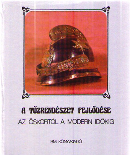 Szil�gyi; Szab� - A t�zrend�szet fejl�d�se az �skort�l a modern id�kig