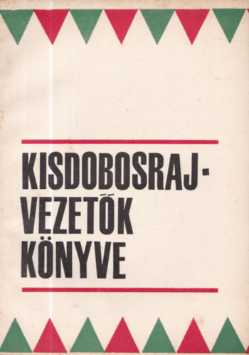 Somogyi S�ndorn�, Szab� B�l�n� Nagy Gyul�n� - Kisdobosraj-vezet�k k�nyve