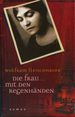 Wolfram Fleischhauer - Die Frau mit den Regenhänden
