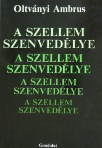 Oltv�nyi Ambrus - A szellem szenved�lye