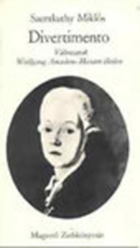 Szentkuthy Mikl�s - Divertimento-V�ltozatok Wolfgang Amadeus Mozart �let�re  I