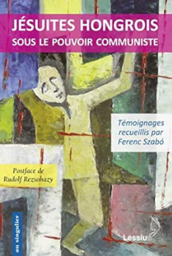 Ferenc Szabó - Jésuites hongrois sous le pouvoir communiste