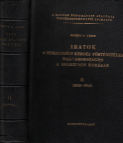 Kem�ny G. G�bor - Iratok a nemzetis�gi k�rd�s t�rt�net�hez Magyarorsz�gon a dualizmus kor�ban II. (1892-1900)
