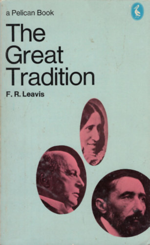 F. R. Leavis - The Great Tradition: George Eliot, Henry James, Joseph Conrad