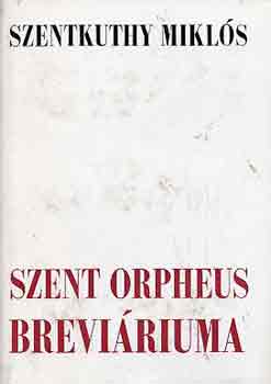 Szentkuthy MIkl�s - Szent Orpheus brevi�riuma I-IV.