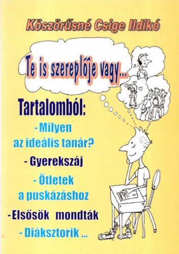 K�sz�r�sn� Csige Ildik� - Te is szerepl�je vagy... (Milyen az ide�lis tan�r? Gyereksz�j, stb)