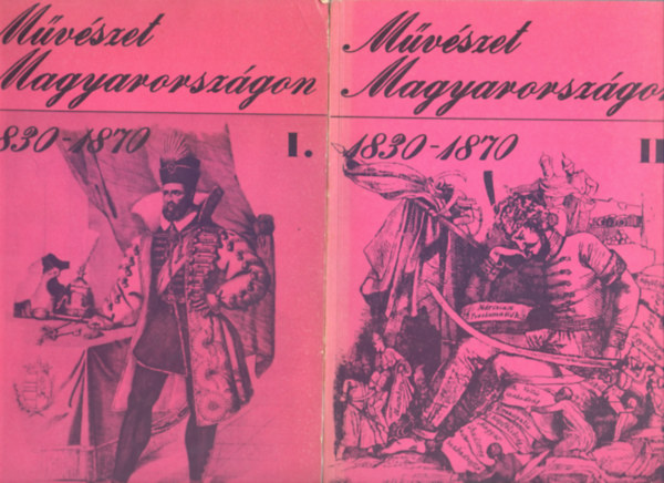 Kszeg Ferenc, Szvoboda Gabriella, Cennern Wilhelmb Gizella, Rzsa Gyrgy, Bib Istvn, Aradi Nra Radnti Sndor - Mvszet Magyarorszgon 1830-1870 I-II. - Katalgus