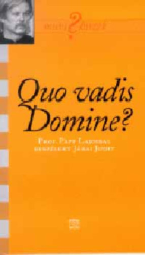 Jrai Judit - Quo vadis Domine? (Mirt ? hiszek) (Prof. Papp Lajossal beszlget Jrai Judit) II.