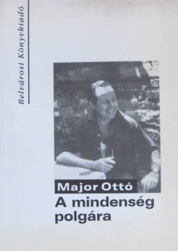 Major Ottó - A mindenség polgára