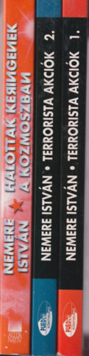 Nemere Istv�n - 3 db Nemere Istv�n k�nyv: Terrorista akci�k 1-2. Halottak keringenek a kozmoszban
