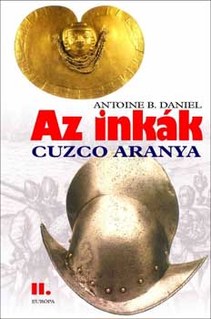 Antoine B. Daniel - Az inkk II. - Cuzco aranya