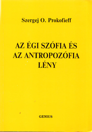 Szergej O. Prokofieff - Az gi szfia s az antropozfia lny