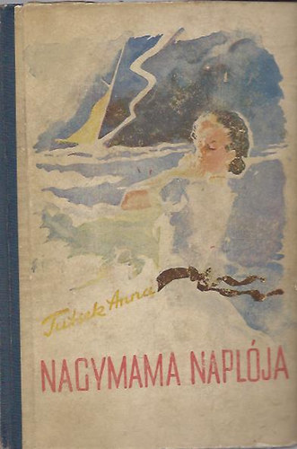 Tutsek Anna - Nagymama napl�ja, szerencse gyermeke - A negyedik parancsolat - Vet�s �s arat�s