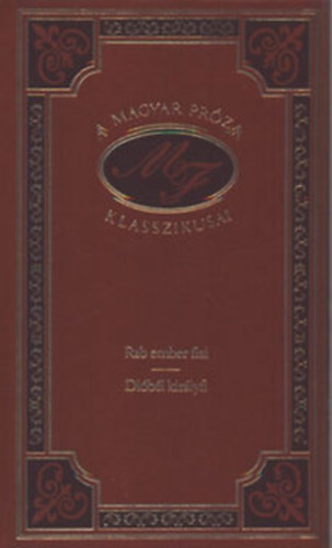 M�ra Ferenc - Rab ember fiai- Di�b�l kir�lyfi (A magyar pr�za klasszikusai 42.)