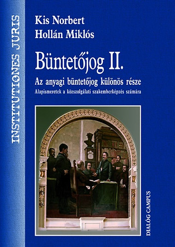 Kis Norbert; Holln Mikls - Bntetjog II. - Az anyagi bntetjog klns rsze