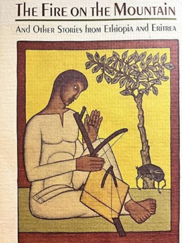 Wolf Leslau  (Author), Robert Kane (Illustrator) Harold Courlander (Author) - The Fire on the Mountain, and Other Stories from Ethiopia and Eritrea