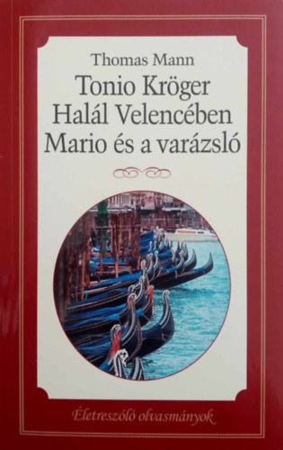 Thomas Mann - Tonio Krger - Hall Velencben - Mario s a varzsl