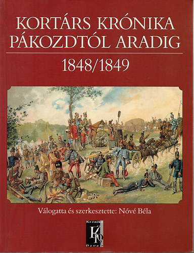 Nóvé Béla - Kortárs krónika. Pákozdtól Aradig 1848/1849 KN-0071