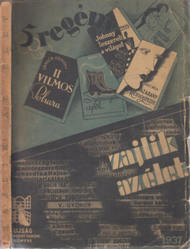 P�nk�sti Andor  (szerk.) - Zajlik az �let - "Az �js�g" �vk�nyve - 1937. - �t reg�ny