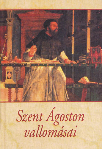 Szent Ágoston - Szent Ágoston vallomásai