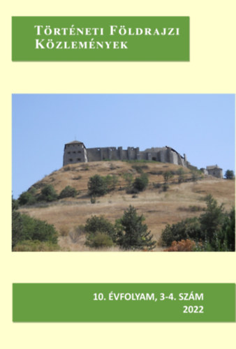 Frisnyk Sndor  (fszerk.) - Trtneti Fldrajzi Kzlemnyek 2022. 10. vfolyam, 3-4. szm