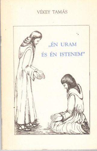 V�key Tam�s - "�n Uram �s �n Istenem" - dedik�lt