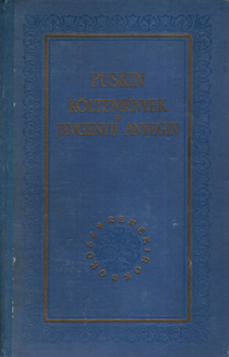 Alekszadr Szergejevics Puskin - Puskin Kltemnyek - Jevgenyij Anyegin (Orosz Remekrk)