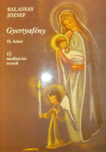 Balassay J�zsef - Gyertyaf�ny - �j medit�ci�s versek II. k�tet