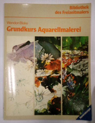 Wendon Blake - Grundkurs Aquarellmalerei / Bibliothek des Freizeitmalers /