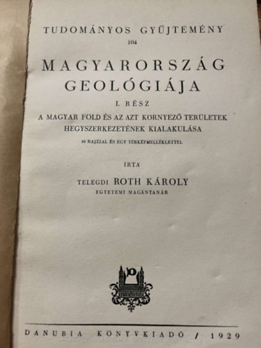 Telegdi Roth Kroly - Magyarorszg geolgija (Tudomnyos gyjtemny) I.