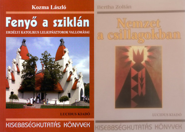 Kozma László Bertha Zoltán - Kisebbségkutatás könyvek, 2 db: Nemzet a csillagokban + Fenyő a sziklán - Erdélyi katolikus lelkipásztorok vallomásai
