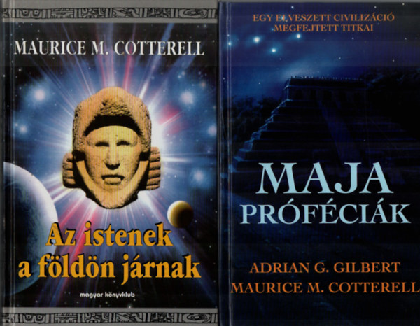 Adrian G. Gilbert, Maurice M. Cotterell - 2 db Ezot�ria: Maja pr�f�ci�k, Az istenek a f�ld�n j�rnak.