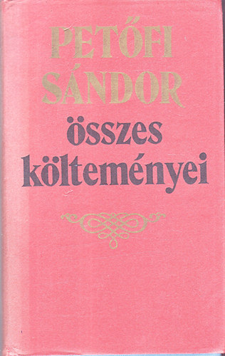 Petőfi Sándor - Petőfi Sándor összes költeményei I-II.