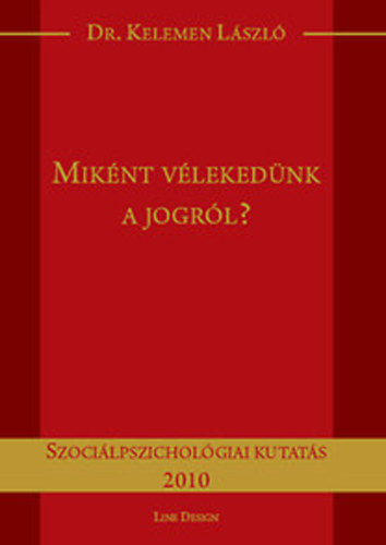 Dr. Kelemen Lszl - Miknt vlekednk a jogrl? - szocilpszicholgiai kutats