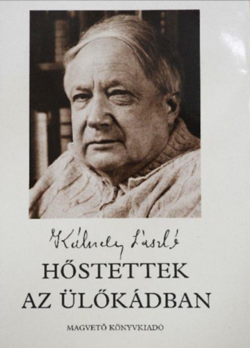 K�lnoky L�szl� - H�stettek az �l�k�dban