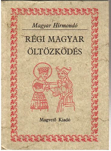 Magvet Kiad - Rgi magyar ltzkds (magyar hrmond)