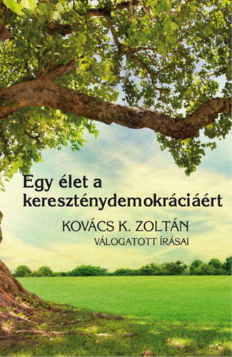 Egy �let a kereszt�nydemokr�ci��rt