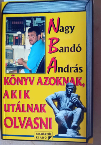 Nagy Band Andrs - Knyv azoknak, akik utlnak olvasni - Dediklt