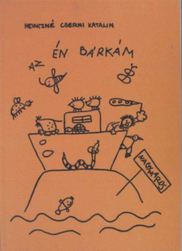 Szerk.: Dr. Cserni Istv�n, Graf.: Cserni Zsombor Heinczn� Cserni Katalin - Cserni Z�ra - Dr. Havas Adrien - Az �n b�rk�m