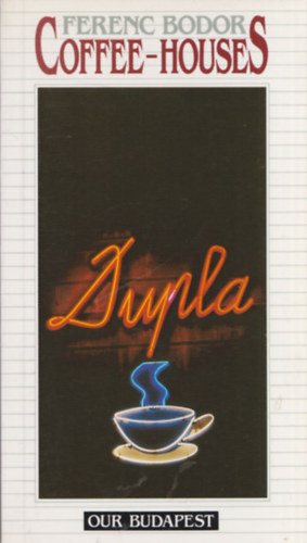 Ferenc Bodor - Coffee-houses (Our Budapest)